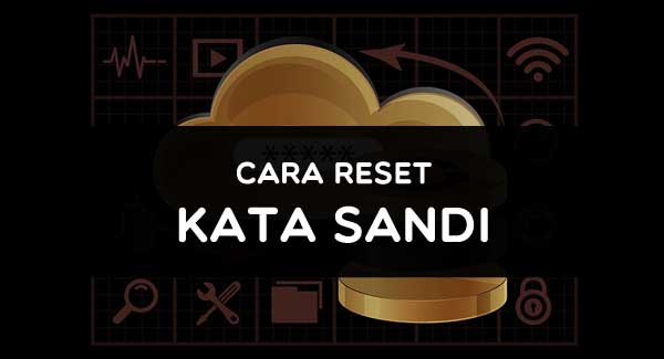 Cara Mudah Reset Kata Sandi yang Kelupaan di Asikqq